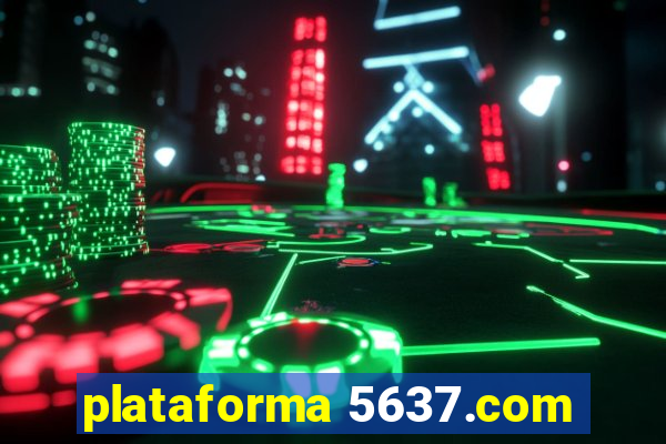 plataforma 5637.com